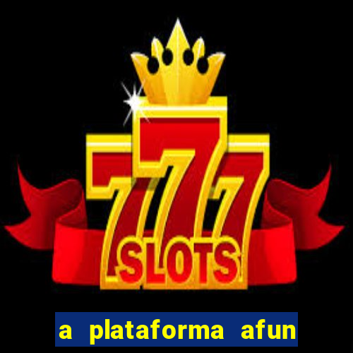 a plataforma afun paga mesmo